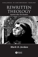 Rewritten Theology: Aquinas after His Readers (Challenges in Contemporary Theology) 1405112212 Book Cover
