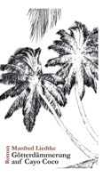 Götterdämmerung auf Cayo Coco (German Edition) 3748294255 Book Cover