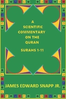 A Scientific Commentary on the Quran: Surahs 1-11 B0F79681ZR Book Cover