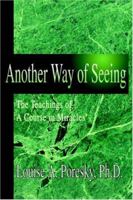 Another Way of Seeing: The Teachings of a Course in Miracles (R) 0595357199 Book Cover