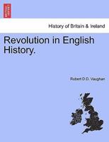 Revolution in English History. 1241546029 Book Cover