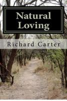 Natural Loving: A Comedy of Manners, Mostly Bad 1477673784 Book Cover