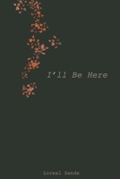 I'll Be Here B09RM7L4LG Book Cover