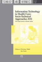 Information Technology in Health Care: Socio-Technical Approaches 2010: From Safe Systems to Patient Safety: Conference in Aalborg, Denmark; June 2010 1607505681 Book Cover