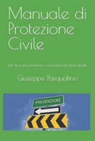 Manuale di Protezione Civile: per le scuola primaria e secondaria di primo grado (Italian Edition) B0CSPSR7DP Book Cover