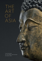 The Art of Asia: The Centenary of the Ferenc Hopp Museum of Asiatic Arts 6155987076 Book Cover