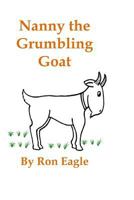 Nanny the Grumbling Goat 1508937273 Book Cover