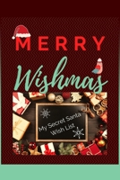 Merry Wishmas My Secret Santa Wish List: Present Wish Notebook, Santa Journal, Holiday Diary, Christmas Notes (Mom Organizer) 170594325X Book Cover
