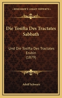 Die Tosifta Des Tractates Sabbath: Und Die Tosifta Des Tractates Erubin (1879) 1168441390 Book Cover