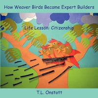 How Weaver Birds Became Expert Builders 1604941952 Book Cover