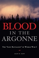 Blood in the Argonne: The “Lost Battalion” of World War I 0806136960 Book Cover