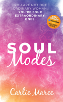 Soul Modes: You Are Not One Ordinary Woman, You're Four Extraordinary Ones 1631952056 Book Cover