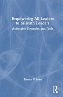 Empowering All Leaders to be Math Leaders: Actionable Strategies and Tools 1041171935 Book Cover
