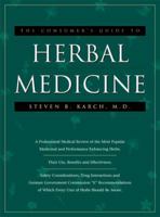 The Consumer's Guide to Herbal Medicine: A Professional Medical Review of the Most Popular Medicinal and Performance Enhancing Drugs 1889462063 Book Cover