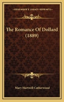 The Romance of Dollard (American Fiction Reprint Series) 0548669805 Book Cover
