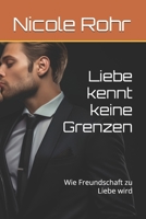 Liebe kennt keine Grenzen: Wie Freundschaft zu Liebe wird (German Edition) B0H2LNWDT6 Book Cover