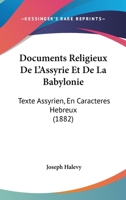 Documents Religieux De L'Assyrie Et De La Babylonie: Texte Assyrien, En Caracteres Hebreux (1882) 1144404576 Book Cover