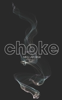Choke: This isn't love. It's a chokehold. B0F3W8W67G Book Cover