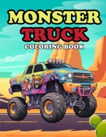 Monster truck coloring book: for Adults and Kids of All Ages B0CKPTQ8YR Book Cover