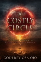 A Costly Circle: Paradise Lost, Paradise Restored 1918534004 Book Cover