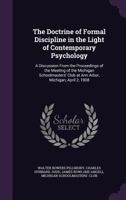 The Doctrine of Formal Discipline in the Light of Contemporary Psychology: A Discussion from the Proceedings of the Meeting of the Michigan Schoolmasters' Club at Ann Arbor, Michigan, April 2, 1908 1377370283 Book Cover