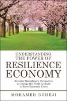 Understanding the Power of Resilience Economy: An Inter-Disciplinary Perspective to Change the World Attitude to Socio-Economic Crisis 1546286683 Book Cover