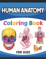 Human Anatomy Coloring Book For Kids: Collection of Simple Illustrations of Human Body Parts. Human Anatomy and Human Body Physiology Coloring Book. ... Body Anatomy Coloring Book For kids & Adults. B08YFD49PL Book Cover