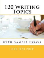 120 Writing Topics with Sample Essays 1481188828 Book Cover