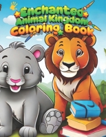 Coloring Book For Kids: Enchanted Animal Kingdom Coloring Book | Fun Coloring Book For Boys & Girls 1-7: The Fantastic Animal Coloring Fiesta B0CN8Y9HPW Book Cover