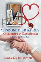 Nurses and Their Patients: Compassion and Commitment 0988570610 Book Cover