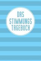 Das Stimmungstagebuch: Praktischer Stimmungskalender zur Selbsthilfe - zum Ausf�llen und Ankreuzen - 15x23cm (ca. DIN A5) 107796837X Book Cover