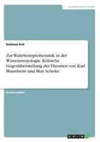 Zur Wahrheitsprobematik in der Wissenssoziologie. Kritische Gegen�berstellung der Theorien von Karl Mannheim und Max Scheler 3668357129 Book Cover