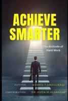 achieve smarter: THE ATTITUDE OF HARD WORK B0G8GV5DS4 Book Cover