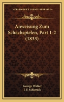 Anweisung Zum Schachspielen, Part 1-2 (1833) 1160790507 Book Cover