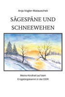 Sägespäne und Schneewehen: Meine Kindheit auf dem Erzgebirgskamm der DDR (German Edition) 3384146298 Book Cover
