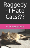 Raggedy - I Hate Cats 1096552302 Book Cover