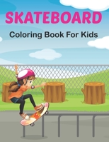 SkateBoard Coloring Book for Kids: A Coloring Activity Book for Skateboarding boys and girls Who Love to Color Skate Board. Vol-1 B095GS1HXF Book Cover