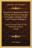 Journal Of a Regimental Officer During The Recent Campaign In Portugal And Spain Under Lord Viscount Wellington. 1017972478 Book Cover