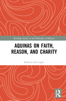 Aquinas on Faith, Reason, and Charity 1032191805 Book Cover