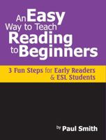 An Easy Way to Teach Reading to Beginners: 3 Fun Steps for Early Readers and ESL Students 0983169802 Book Cover