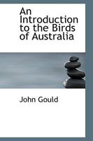 An Introduction to the Birds of Australia 1016200587 Book Cover