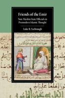Friends of the Emir: Non-Muslim State Officials in Premodern Islamic Thought 1108721745 Book Cover