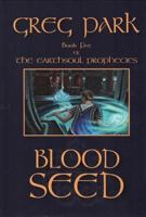 Blood Seed: Earthsoul Prophecies Book 5 0978793145 Book Cover