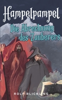 Hampelpample Die Abrechnung des Zauberers: Abenteuerreisen durch unsere Erdteile und Außenwelt (Hampelpampel Abenteuer) B0CH28YLCP Book Cover