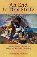 An End to This Strife: The Politics of Gender in African American Churches 0800636376 Book Cover