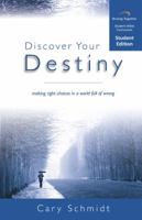 Discover Your Destiny Curriculum: Making Right Choices In A World Full Of Wrong, Student Edition 1598940015 Book Cover