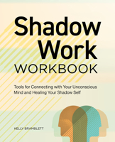 Shadow Work Workbook: Tools for Connecting with Your Unconscious Mind and Healing Your Shadow Self 1685392903 Book Cover