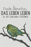Das Leben leben - in all seinen Farben 1519364970 Book Cover