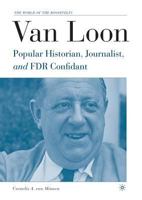 Van Loon: Popular Historian, Journalist, and FDR Confidant (The World of the Roosevelts) 1349532134 Book Cover