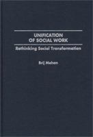 Unification of Social Work: Rethinking Social Transformation 0275961141 Book Cover